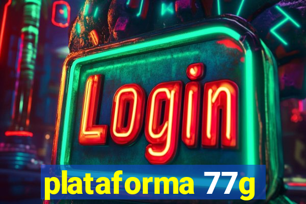 plataforma 77g